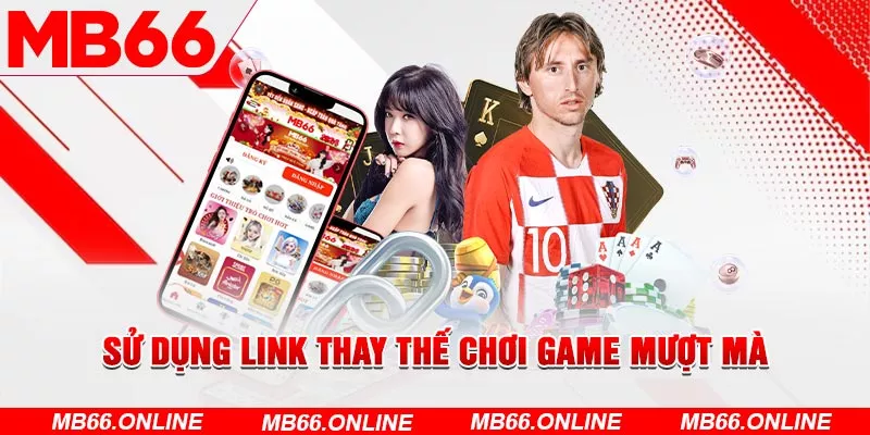  Sử dụng link thay thế chơi game mượt mà