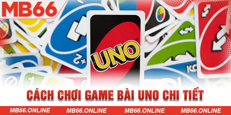 Cách chơi game bài Uno