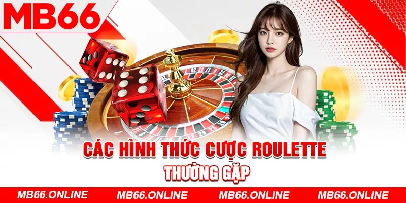 Các hình thức cược Roulette thường gặp