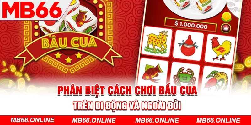 Phân biệt cách chơi bầu cua trên di động và ngoài đời