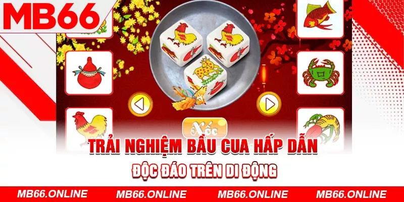 Trải nghiệm bầu cua hấp dẫn độc đáo trên di động