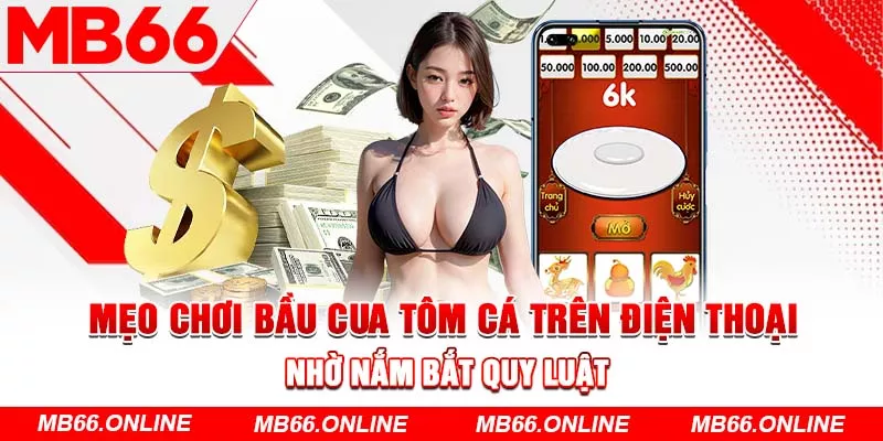 Mẹo chơi bầu cua tôm cá trên điện thoại nhờ nắm bắt quy luật