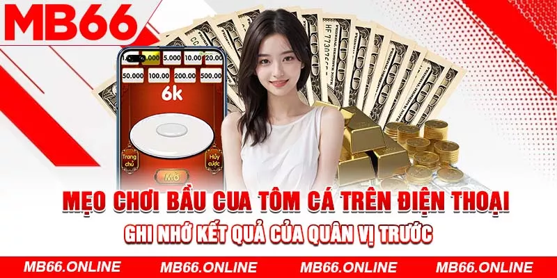  Mẹo chơi bầu cua tôm cá trên điện thoại, ghi nhớ kết quả của quân vị trước