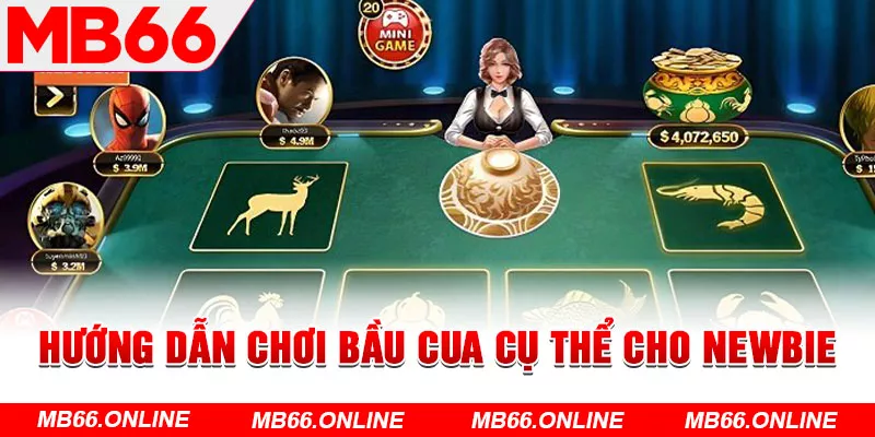 Hướng dẫn chơi bầu cua cụ thể cho newbie