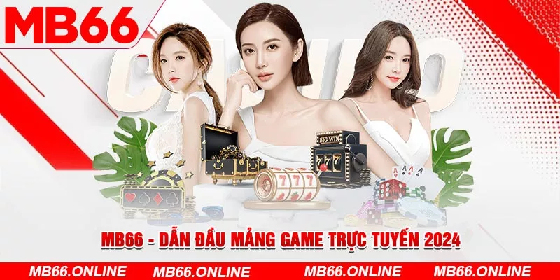 MB66 - Dẫn đầu mảng game trực tuyến 2024