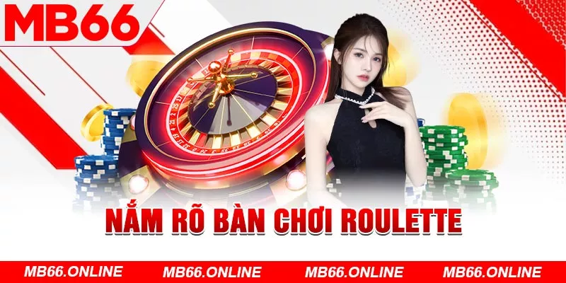 Nắm rõ bàn chơi Roulette