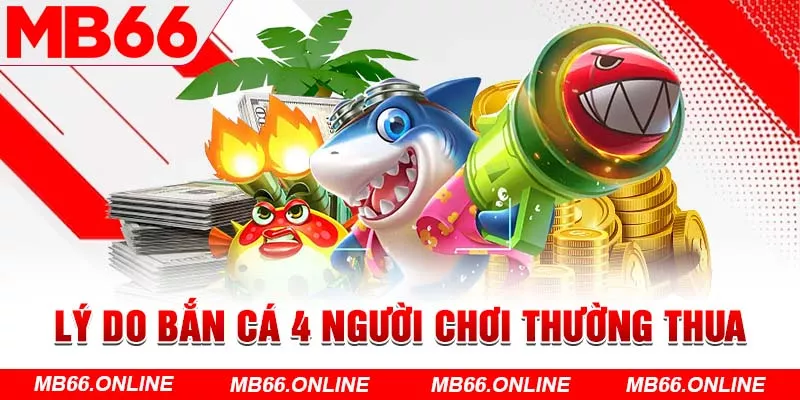  Lý do bắn cá 4 người chơi thường thua