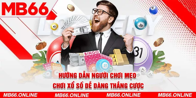  Hướng dẫn người chơi mẹo chơi xổ số dễ dàng thắng cược