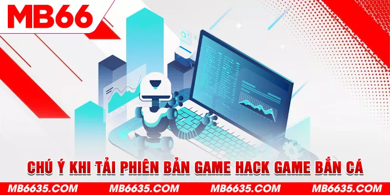 5-chu-y-khi-tai-phien-ban-game-hack-game-ban-ca (1)