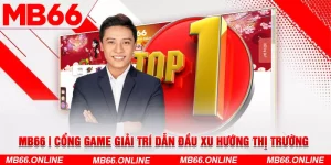 MB66 - Cổng Game Giải Trí Dẫn Đầu Xu Hướng Thị Trường