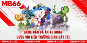 1-game-ban-ca-an-xu-mb66-cuoc-vui-tien-thuong-rinh-day-tui-