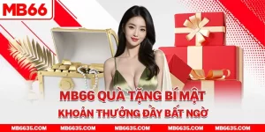 1-mb66-qua-tang-bi-mat-khoan-thuong-day-bat-ngo