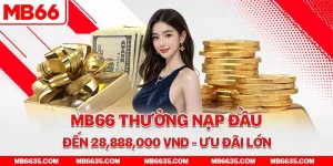 1-mb66-thuong-nap-dau-den-28-888-000-vnd-uu-dai-lon